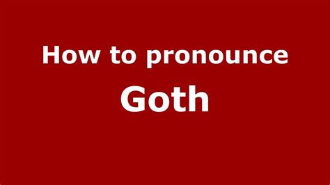 How to Pronounce Goth